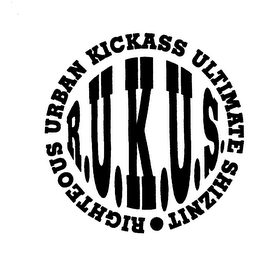 R.U.K.U.S. RIGHTEOUS URBAN KICKASS ULTIMATE SHIZNIT