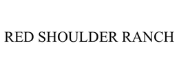 RED SHOULDER RANCH
