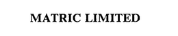 MATRIC LIMITED