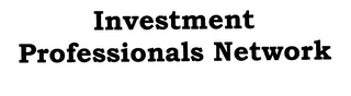 INVESTMENT PROFESSIONALS NETWORK