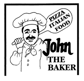 PIZZA ITALIAN FOOD JOHN THE BAKER