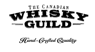 THE CANADIAN WHISKEY GUILD HAND-CRAFTED QUALITY