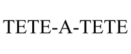 TETE-A-TETE