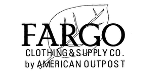 FARGO CLOTHING & SUPPLY CO. BY AMERICAN OUTPOST