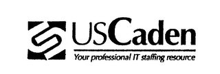 US CADEN YOUR PROFESSIONAL IT STAFFING RESOURCE