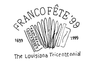 FRANCO FETE '99 1699 1999 THE LOUISIANA TRICENTENNIAL