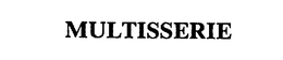 MULTISSERIE
