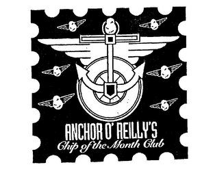 ANCHOR O'REILLY'S CHIP OF THE MONTH CLUB