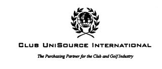 CLUB UNISOURCE INTERNATIONAL THE PURCHASING PARTNER FOR THE CLUB AND GOLF INDUSTRY