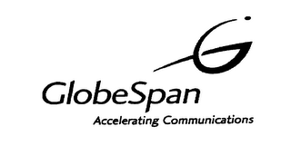 G GLOBESPAN ACCELERATING COMMUNICATIONS