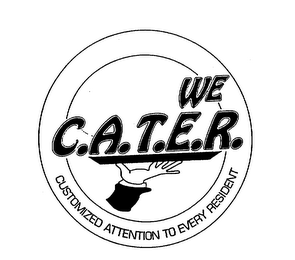 WE C.A.T.E.R. CUSTOMIZED ATTENTION TO EVERY RESIDENT