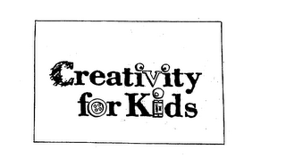 CREATIVITY FOR KIDS