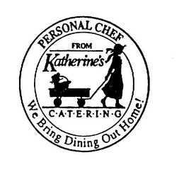 PERSONAL CHEF FROM KATHERINE'S CATERING WE BRING DINING OUT HOME!