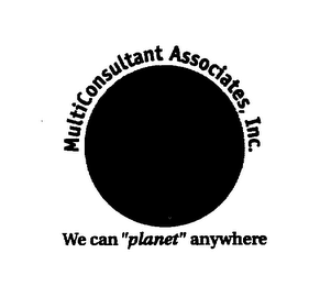 MULTICONSULTANT ASSOCIATES, INC. WE CAN "PLANET" ANYWHERE