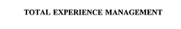 TOTAL EXPERIENCE MANAGEMENT