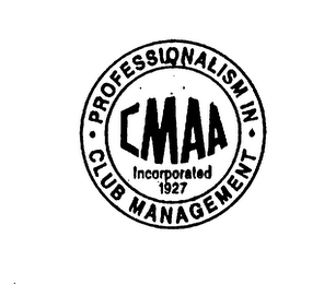 CMAA INCORPORATED 1927 PROFESSIONALISM IN CLUB MANAGEMENT