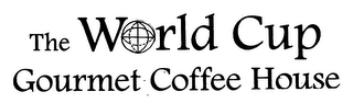 THE WORLD CUP GOURMET COFFEE HOUSE