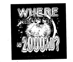 WHERE WILL I BE IN 2000 AD? SIDNEY, AUSTRALIA