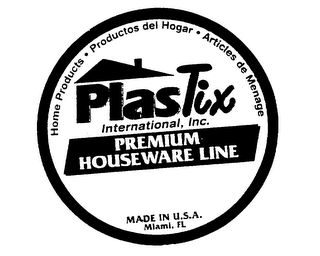 PLASTIX INTERNATIONAL , INC. PREMIUM HOUSEWARE LINE HOME PRODUCTS, PRODUCTOS DEL HOGAR, ARTICLES DE MENAGE