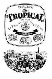 CERVEZA LA TROPICAL EST. 1888 LA PRIMERA CERVEZA CUBANA PILSNER BEER