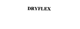 DRYFLEX