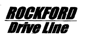 ROCKFORD DRIVE LINE