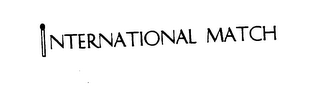 INTERNATIONAL MATCH