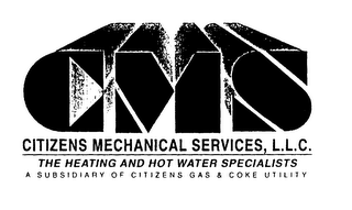 CMS CITIZENS MECHANICAL SERVICES, L.L.C. THE HEATING AND HOT WATER SPECIALISTS A SUBSIDIARY OF CITIZENS GAS & COKE UTILITY