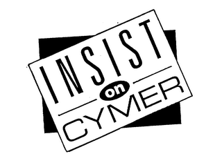 INSIST ON CYMER