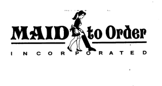 MAID TO ORDER INCORPORATED