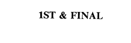 1ST & FINAL