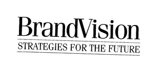 BRANDVISION STRATEGIES FOR THE FUTURE