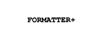 FORMATTER+