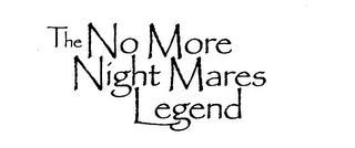 THE NO MORE NIGHT MARES LEGEND