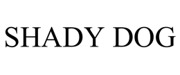 SHADY DOG