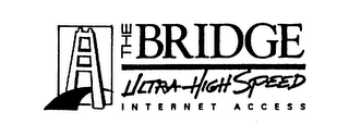 THE BRIDGE ULTRA-HIGH SPEED INTERNET ACCESS