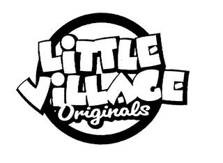 LITTLE VILLAGE ORIGINALS