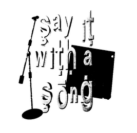 SAY IT WITH A SONG