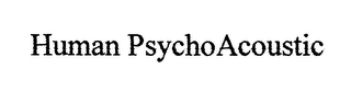 HUMAN PSYCHOACOUSTIC