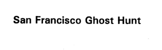SAN FRANCISCO GHOST HUNT