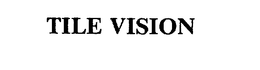 TILE VISION