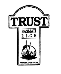 TRUST BASMATI RICE PRODUCE OF INDIA