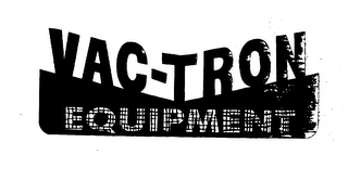 VAC-TRON EQUIPMENT