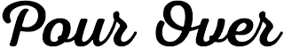 POUR OVER