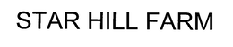 STAR HILL FARM
