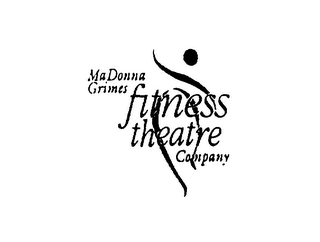 MADONNA GRIMES FITNESS THEATRE COMPANY