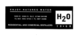 ENJOY NATURES WATER H20 TO GO RESIDENTIAL AND COMMERCIAL DISTILLERS