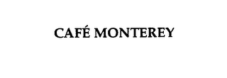 CAFE MONTEREY