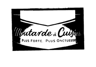 MOUTARDE A CUISINER PLUS FORTE PLUS ONCTUEUSE