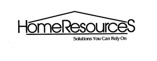 HOMERESOURCES SOLUTIONS YOU CAN RELY ON